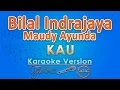 Bilal Indrajaya ft. Maudy Ayunda - Kau (Karaoke) | GMusic