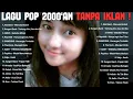 Lagu Pop 2000an Indonesia Tanpa Iklan - Playlist Lawas Nostalgia Paling Enak Didengar Tahun 2000