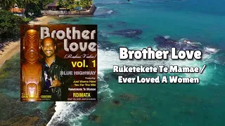 brother love ruketekete te mamae ever loved a women official visualiser 