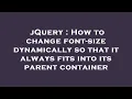jQuery How to change font-size dynamically so that it always fits into its parent container
