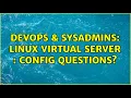 DevOps SysAdmins Linux Virtual Server Config Questions 2 Solutions