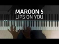 Maroon 5 - lips on you piano cover