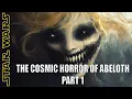 Abeloth The Eldritch Terror of Star Wars Part 1 MADNESS Fate of the Jedi Series Recap