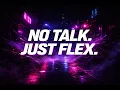 Lagu NO TALK, JUST FLEX 🥶 | PHONK MONTAGEM FLEX
