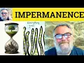 Impermanence Meaning - Impermanence Defined
