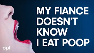 My Fiance Doesn t Know I Eat Poop