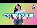 Lagu DJ KANCINGAN🌴🌴ORANG PU BINI - REMIX!! #kancinganparty