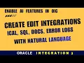 How to Enable AI features in Oracle Integration Gen 3 Natural Language SQL iCal Errors Docs