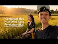 Download Lagu Mas Iyun Semangat Kerja Demi Sang Permaisuri dari Bali ❤️