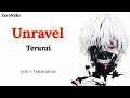 Download Lagu Unravel - Terurai | Lagu Jepang : Ost Opening Anime Tokyo Ghoul / Dan Terjemahan