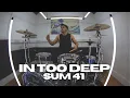 Download Lagu In Too Deep - Sum 41 - Drum Cover