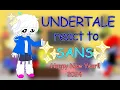 Undertale react to Sans     | My AU |