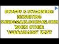 DevOps SysAdmins Rewriting subdomain domain com when other subdomains exist