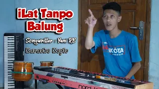 Download ILAT TANPO BALUNG Karaoke Koplo Lirik Tanpa Vokal - Songwritter : Yani RB MP3