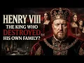 Henry VIII - The King Who Destroyed His Own Family
