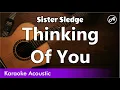 Lagu Sister Sledge - Thinking Of You (acoustic karaoke easy lyrics)