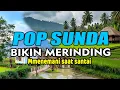 Lagu POP SUNDA BIKIN MERINDING SANGAT ENAK DI DENGAR / POP SUNDA LAWAS 