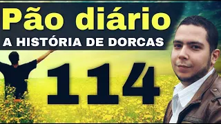 PÃO DIÁRIO 114 | A HISTÓRIA DE DORCAS