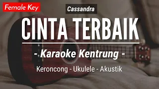 Download Cinta Terbaik (KARAOKE KENTRUNG) - Cassandra (Keroncong | Koplo Akustik | Ukulele) MP3