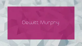 Dewitt Murphy - appearance
