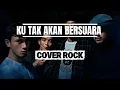 Lagu KU TAK AKAN BERSUARA - NIKE ARDILLA COVER ROCK BY AKKAZ BAND