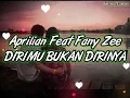 Download Lagu Aprilian feat Fany Zee - DIRIMU BUKAN DIRINYA  (Video Lirik TBK)