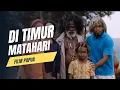Download Lagu FILM PAPUA INDONESIA DI TIMUR MATAHARI