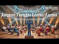 Jangan Tunggu Lama-Lama 🎧 Sweet Charity (#cover) • Orchestra / Orkestra / Orkester #music