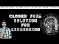 Closed Form Solution For Regression - Machine Learning