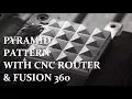 How To Make Pyramid Pattern With CNC Router Fusion 360
