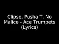 Download Lagu Clipse, Pusha T, No Malice - Ace Trumpets (Lyrics)