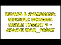DevOps SysAdmins Multiple Domains Single Tomcat 7 - Apache Mod