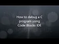 How to debug a C program in Code Blocks 1080p
