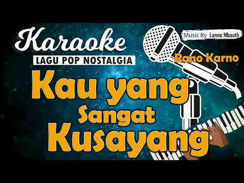 Download MP3 Karaoke KAU YANG SANGAT KUSAYANG - Rano Karno // Music By Lanno Mbauth