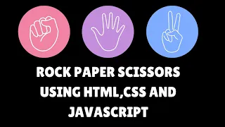How to create a Rock Paper Scissor game using HTML CSS and JavaScript