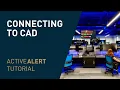 ActiveAlert Tutorial 3 - Connecting to CAD