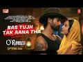 Lagu O' Romeo: Bas tujh tak aana tha | Arijit Singh | Shahid Kapoor, Tripti Dimri | Gulzar