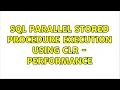 SQL Parallel Stored Procedure execution using CLR - Performance