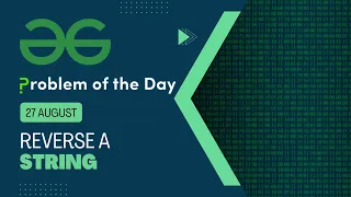Reverse a String 27 August POTD Geeks for Geeks Problem of the Day