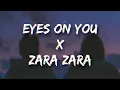 Eyes On You x Zara Zara (Remix) |Trending Song