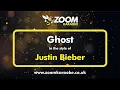 Download Lagu Justin Bieber - Ghost (Without Backing Vocals) - Karaoke Version from Zoom  Karaoke