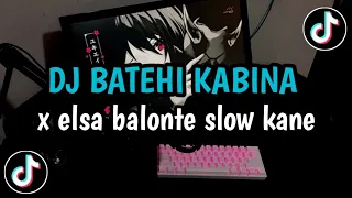 dj batehi kabina x elsa balonte slow kane viral tiktok 2024