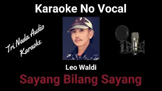 Download Sayang Bilang Sayang - Leo Waldi Karaoke No Vocal MP3