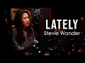 Download Lagu Lately (Stevie Wonder) Vocal \u0026 Piano Cover by Sangah Noona
