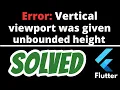 Vertical viewport was given unbounded height Flutter SOLVED