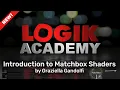 Logik Academy - Introduction to Matchbox Shaders