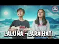 Download Lagu LARA HATI - LALUNA - COVER ARUL ft AUDIA FM