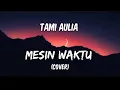 Download Lagu TAMI AULIA GOOD COVER - MESIN WAKTU BUDI DOREMI (lirik)