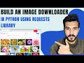 Build an Image Downloader in Python Python Requests Library Tutorial
