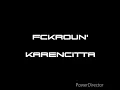 Karencitta- Fckroun' Lyric Video